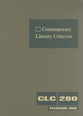 Contemporary Literary Criticism: Criticism of the Works of Today's Novelists, Poets, Playwrights, Short Story Writers, Scriptwriters, and Other Creative Writers
