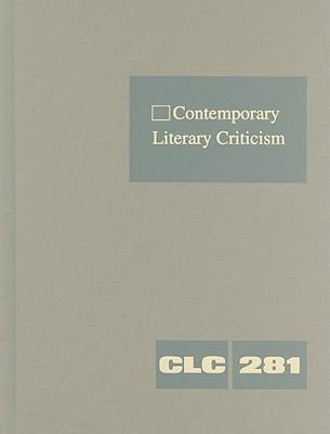 Contemporary Literary Criticism: Criticism of the Works of Today's Novelists, Poets, Playwrights, Short Story Writers, Scriptwriters, and Other Creative Writers