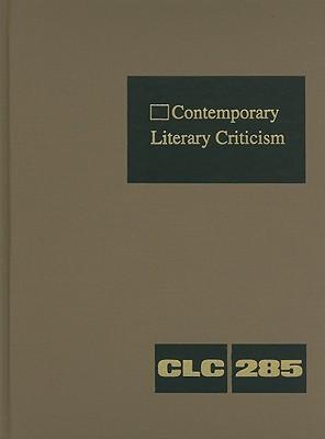Contemporary Literary Criticism: Criticism of the Works of Today's Novelists, Poets, Playwrights, Short Story Writers, Scriptwriters, and Other Creative Writers