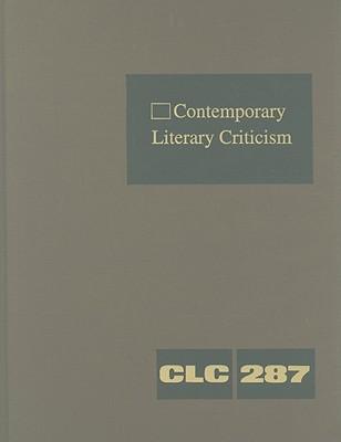 Contemporary Literary Criticism: Criticism of the Works of Today's Novelists, Poets, Playwrights, Short Story Writers, Scriptwriters, and Other Creative Writers