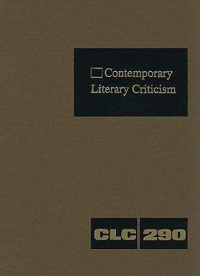 Contemporary Literary Criticism: Criticism of the Works of Today's Novelists, Poets, Playwrights, Short Story Writers, Scriptwriters, and Other Creative Writers