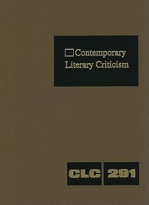 Contemporary Literary Criticism: Criticism of the Works of Today's Novelists, Poets, Playwrights, Short Story Writers, Scriptwriters, and Other Creative Writers