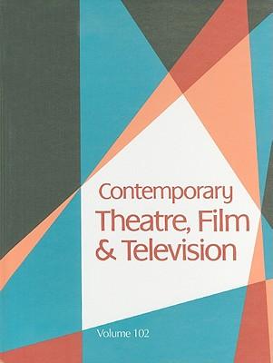 Contemporary Theatre, Film and Television: A Biographical Guide Featuring Performers, Directors, Writers, Producers, Designers, Managers, Choregraphers, Technicians, Composers, Executives, Danc