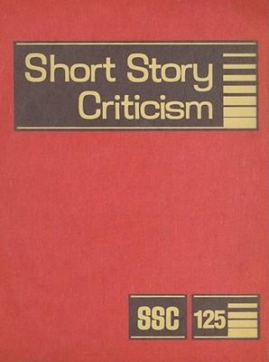 Short Story Criticism: Excerpts from Criticism of the Works of Short Fiction Writers