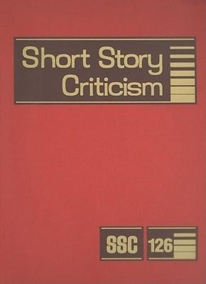 Short Story Criticism: Excerpts from Criticism of the Works of Short Fiction Writers