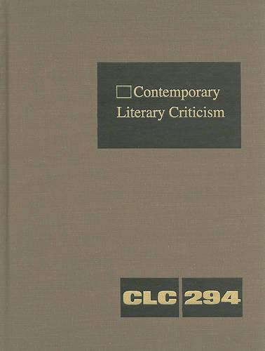 Contemporary Literary Criticism: Criticism of the Works of Today's Novelists, Poets, Playwrights, Short Story Writers, Scriptwriters, and Other Creative Writers