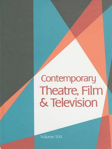 Contemporary Theatre, Film and Television: A Biographical Guide Featuring Performers, Directors, Writers, Producers, Designers, Managers, Chroreographers, Technicians, Composrers, Executives, D