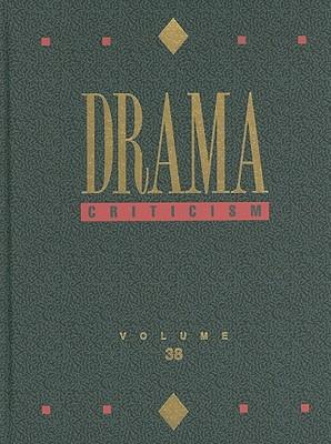 Drama Criticism: Excerpts from Criticism of the Most Significant and Widely Studied Dramatic Works