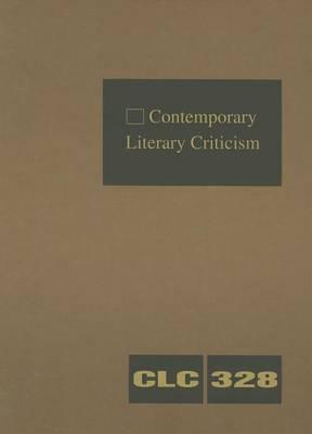 Contemporary Literary Criticism: Criticism of the Works of Today's Novelists, Poets, Playwrights, Short Story Writers, Scriptwriters, and Other Creative Writers