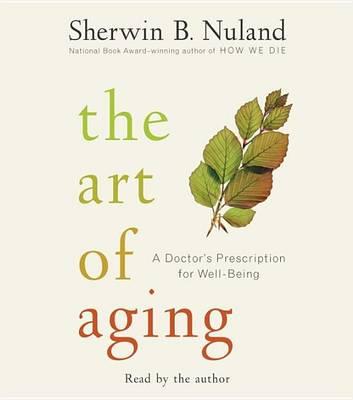 The Art of Aging: A Doctor's Prescription for Well-Being