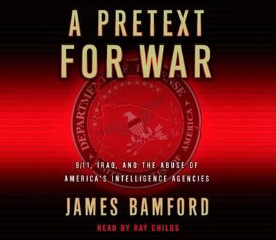 A Pretext for War: 9/11, Iraq, and the Abuse of America's Intelligence Agencies