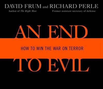 An End to Evil: How to Win the War on Terror