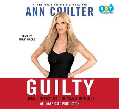 Guilty: Liberal  Victims  and Their Assault on America