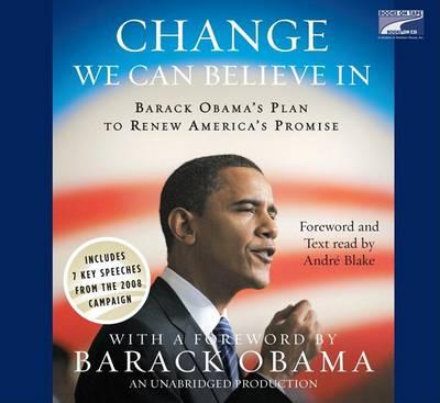 Change We Can Believe in: Barack Obama's Plan to Renew America's Promise