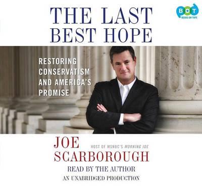 The Last Best Hope: Restoring Conservatism and America's Promise