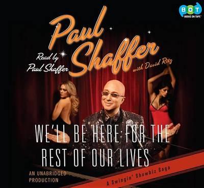 We'll Be Here for the Rest of Our Lives: A Swingin' Showbiz Saga: A Swingin' Showbiz Saga
