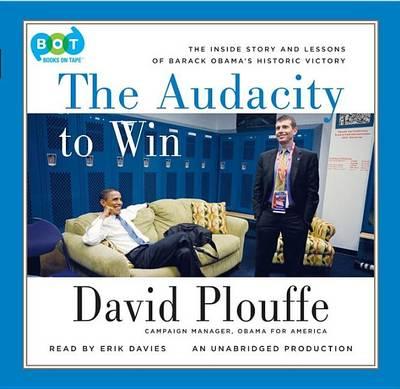 The Audacity to Win: The Inside Story and Lessons of Barack Obama's Historic Victory
