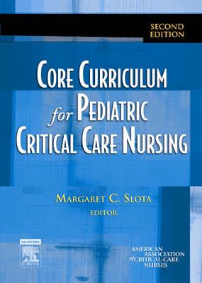 Core Curriculum for Pediatric Critical Care Nursing