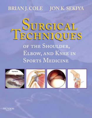 Surgical Techniques of the Shoulder, Elbow, and Knee in Sports Medicine: Expert Consult - Online and Print