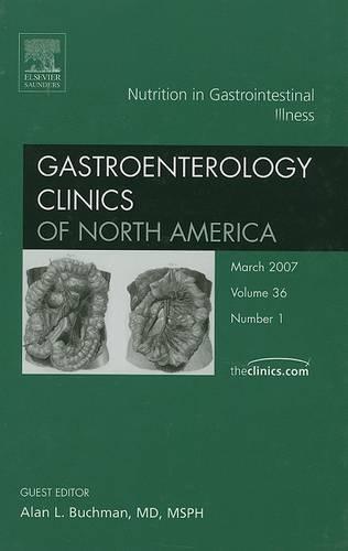 Nutrition in Gastrointestinal Illness: An Issue of Gastroenterology Clinics