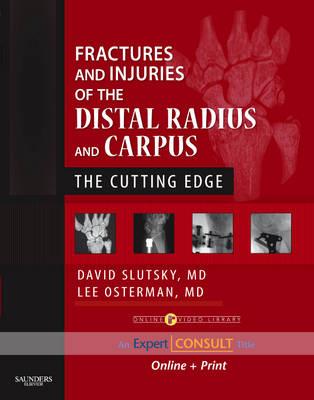 Fractures and Injuries of the Distal Radius and Carpus: The Cutting Edge - Expert Consult: Online and Print