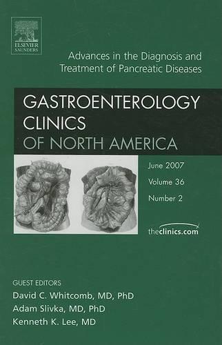 Advances in the Diagnosis and Treatment of Pancreatic Diseases: An Issue of Gastroenterology Clinics
