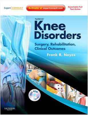 Noyes' Knee Disorders: Surgery, Rehabilitation, Clinical Outcomes: Expert Consult - Enhanced Online Features, Print and DVD