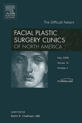 The Difficult Patient: An Issue of Facial Plastic Surgery Clinics
