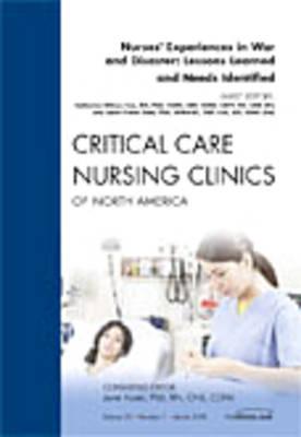 Nurses' Experiences in War and Disaster: Lessons Learned and Needs Identified, An Issue of Critical Care Nursing Clinics