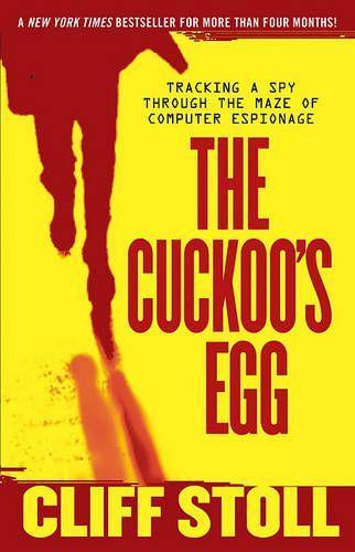 Cuckoo's Egg: Tracking a Spy Through the Maze of Computer Espionage