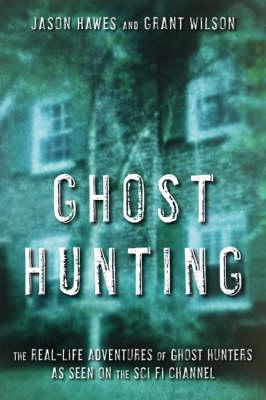 Ghost Hunting: True Stories of Unexplained Phenomena from The Atlantic Paranormal Society