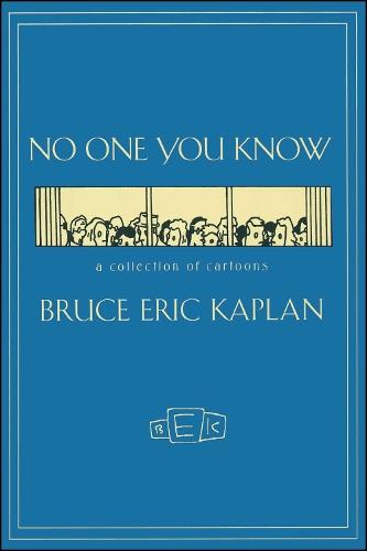 NO ONE YOU KNOW: A Collection of Cartoons