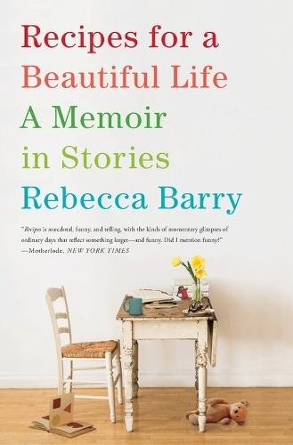 Recipes for a Beautiful Life: A Memoir in Stories