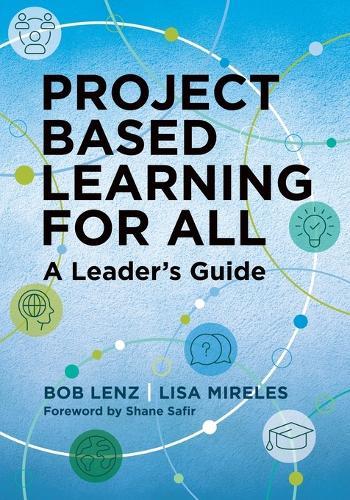 Project Based Learning for All: A Leader's Guide