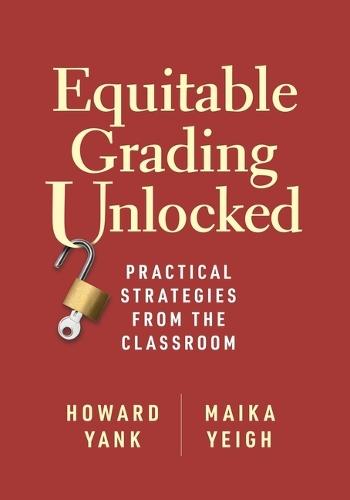 Equitable Grading Unlocked: Practical Strategies from the Classroom