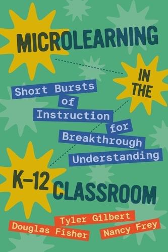 Microlearning in the K-12 Classroom: Short Bursts of Instruction for Breakthrough Understanding