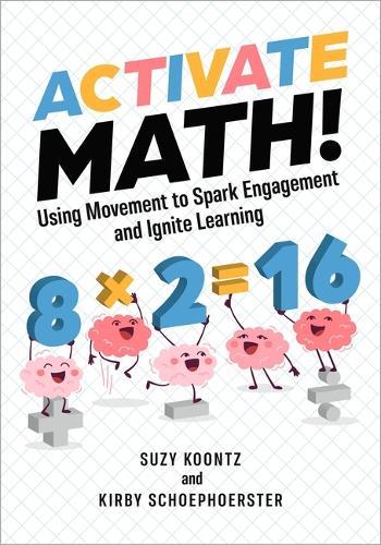 Activate Math!: Using Movement to Spark Engagement and Ignite Learning