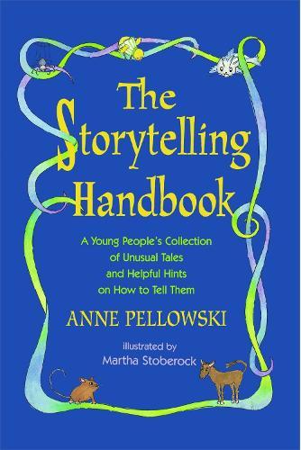 Storytelling Handbook: A Young People's Collection of Unusual Tales and Helpful Hints on How to Tell Them