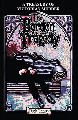 The Borden Tragedy: A Memoir of the Infamous Double Murder at Fall River, Mass, 1892