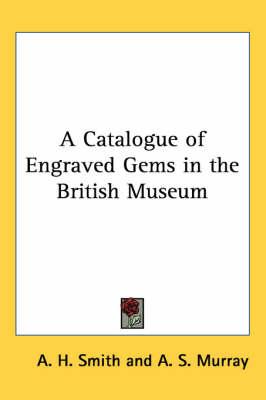 A Catalogue of Engraved Gems in the British Museum