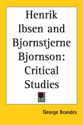 Henrik Ibsen and Bjornstjerne Bjornson: Critical Studies