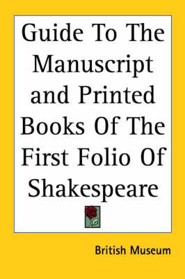 Guide To The Manuscript and Printed Books Of The First Folio Of Shakespeare