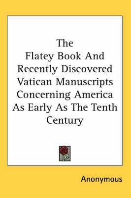 The Flatey Book And Recently Discovered Vatican Manuscripts Concerning America As Early As The Tenth Century