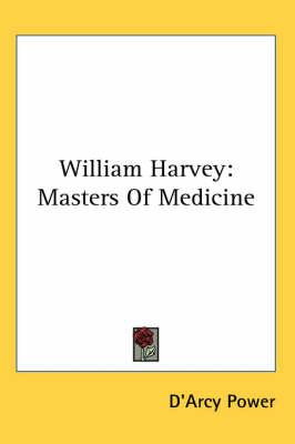 William Harvey: Masters of Medicine