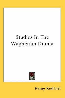 Studies In The Wagnerian Drama