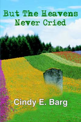 But The Heavens Never Cried