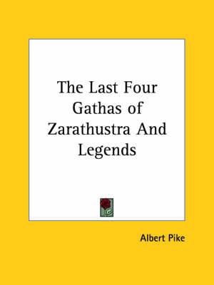 The Last Four Gathas of Zarathustra And Legends