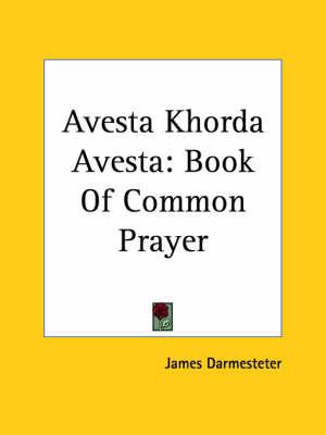 Avesta Khorda Avesta: Book Of Common Prayer