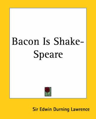 Bacon Is Shake-Speare