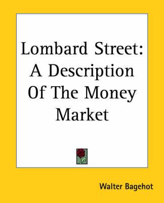 Lombard Street: A Description Of The Money Market